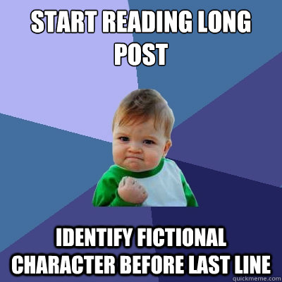 start reading long post identify fictional character before last line  Success Kid