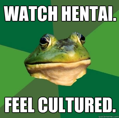 watch hentai. feel cultured.  Foul Bachelor Frog