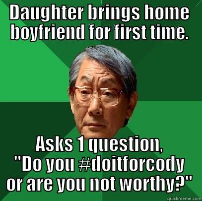 DAUGHTER BRINGS HOME BOYFRIEND FOR FIRST TIME. ASKS 1 QUESTION, 