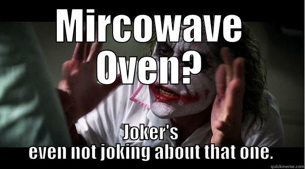 MIRCOWAVE OVEN? JOKER'S EVEN NOT JOKING ABOUT THAT ONE. Joker Mind Loss