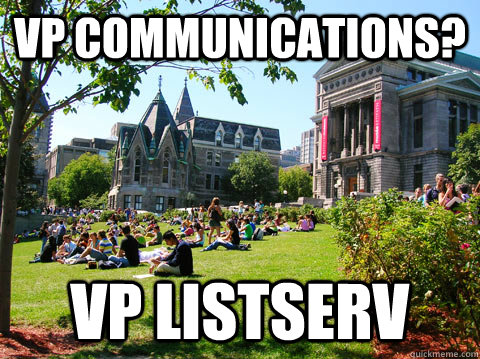 VP Communications? VP Listserv  McGill Meme