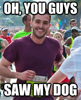 Oh, you guys saw my dog - Oh, you guys saw my dog  Ridiculously photogenic guy