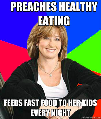 Preaches Healthy eating feeds fast food to her kids every night  Sheltering Suburban Mom