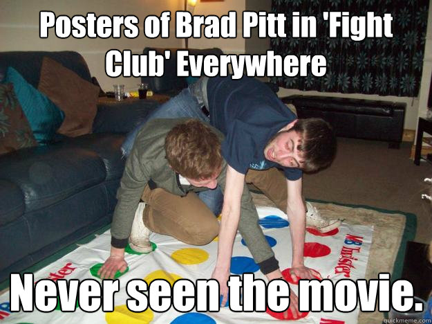 Posters of Brad Pitt in 'Fight Club' Everywhere Never seen the movie.  