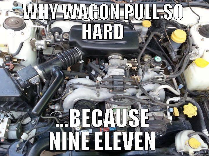 WHY WAGON PULL SO HARD ...BECAUSE NINE ELEVEN Misc