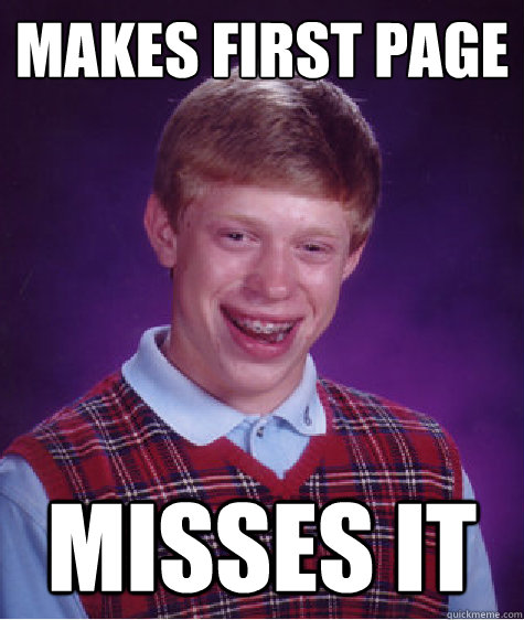 Makes first page Misses it  Bad Luck Brian