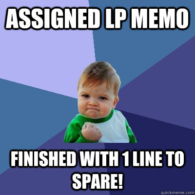 Assigned LP Memo Finished with 1 line to spare!  Success Kid