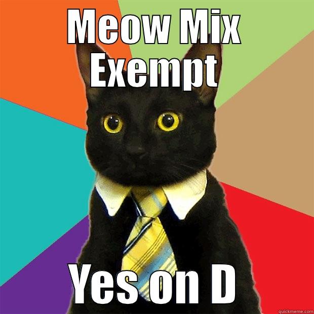 Meow Mix Exempt - MEOW MIX EXEMPT YES ON D Business Cat