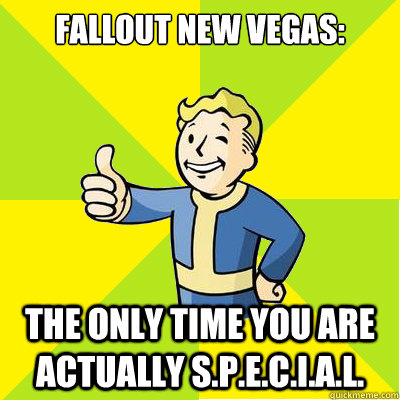 Fallout New Vegas: The only time you are actually S.P.E.C.I.A.L.  Fallout new vegas