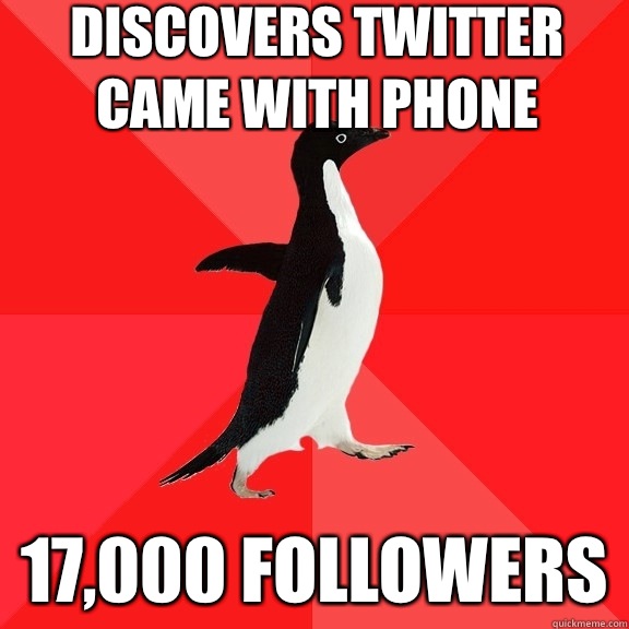 Discovers twitter came with phone 17,000 FOLLOWERS  Socially Awesome Penguin