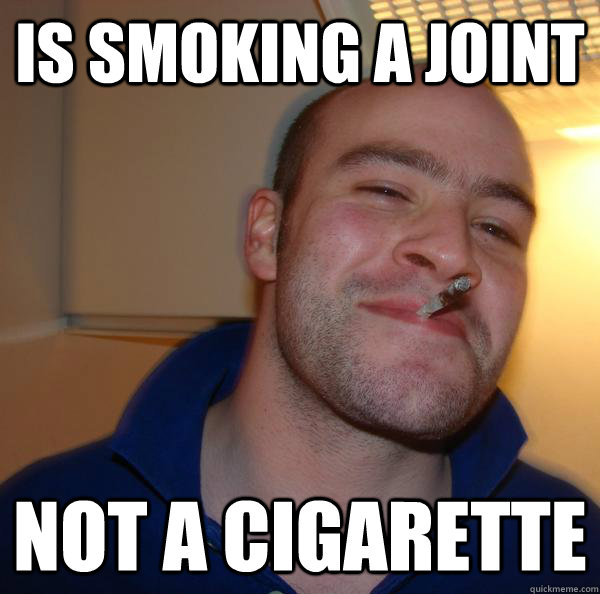 Is smoking a joint Not a Cigarette - Is smoking a joint Not a Cigarette  Misc