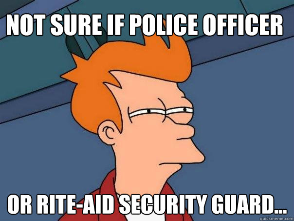 Not sure if police officer Or Rite-Aid security guard...  Futurama Fry