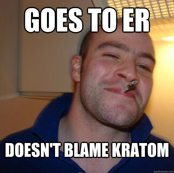 goes to er doesn't blame kratom - goes to er doesn't blame kratom  Misc