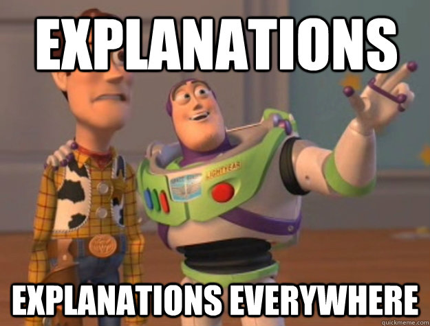 Explanations Explanations everywhere  Buzz Lightyear