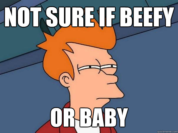 Not sure if beefy Or baby  Futurama Fry