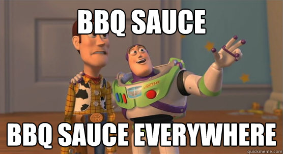 bbq sauce bbq sauce everywhere  Toy Story Everywhere