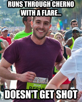 Runs through Cherno with a flare... Doesn't get shot  Ridiculously photogenic guy