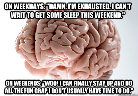 ON WEEKDAYS: 