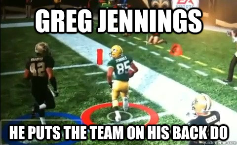 Greg Jennings He puts the team on his back do - Greg Jennings He puts the team on his back do  Greg Jennings