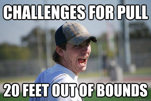 challenges for pull 20 feet out of bounds  