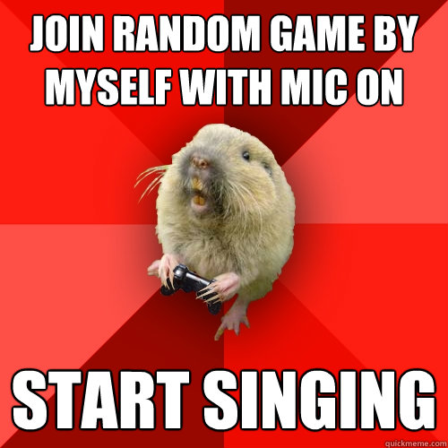 Join random game by myself with mic on start singing - Join random game by myself with mic on start singing  Gaming Gopher