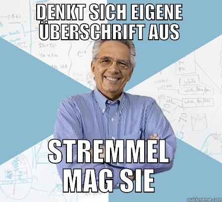 jakob und die münchenseite - DENKT SICH EIGENE ÜBERSCHRIFT AUS STREMMEL MAG SIE Engineering Professor