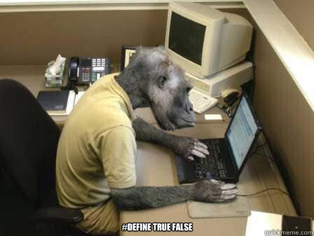 #define TRUE FALSE - #define TRUE FALSE  Code Monkey