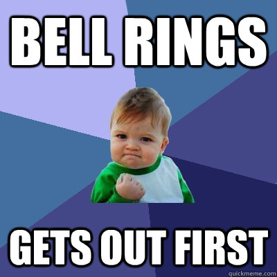 Bell rings gets out first  Success Kid