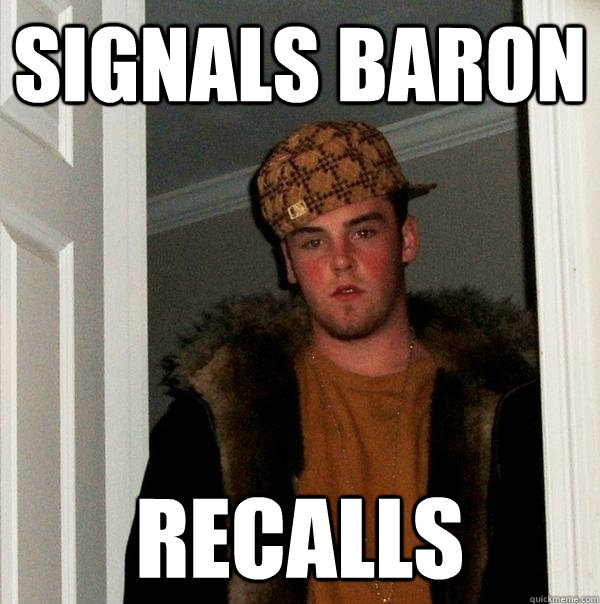 Signals Baron Recalls  Scumbag Steve