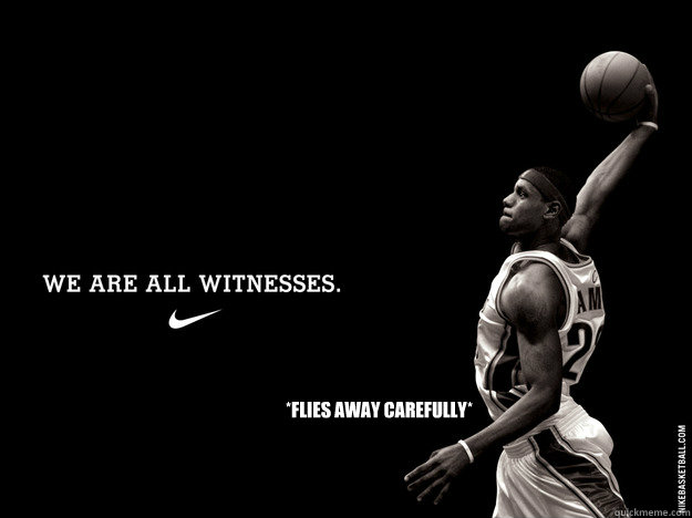 *flies away carefully* To Lebron betraying Cleveland like a Judas  We are all witnesses