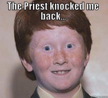 Whipping boy - THE PRIEST KNOCKED ME BACK...  Over Confident Ginger