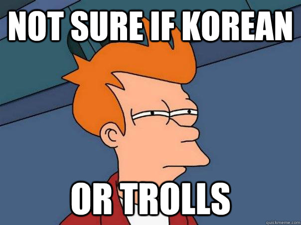 Not sure if Korean Or trolls  Futurama Fry