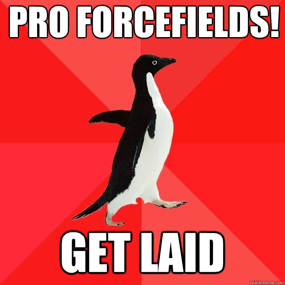 Pro Forcefields! get laid  Socially Awesome Penguin