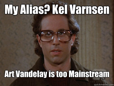 My Alias? Kel Varnsen Art Vandelay is too Mainstream  Hipster Seinfeld