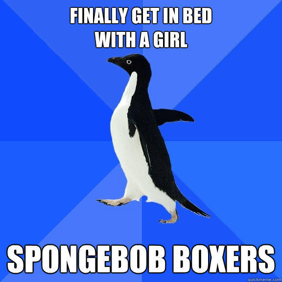 FINALLY GET IN BED
WITH A GIRL SPONGEBOB BOXERS - FINALLY GET IN BED
WITH A GIRL SPONGEBOB BOXERS  Socially Awkward Penguin