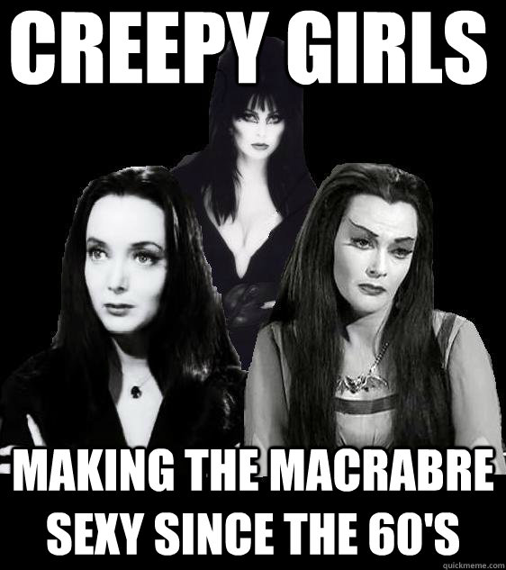 Creepy girls Making the macrabre sexy since the 60's - Creepy girls Making the macrabre sexy since the 60's  creepy girls