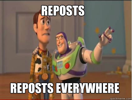 reposts reposts everywhere  woody and buzz