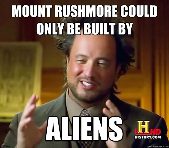 Mount Rushmore could only be built by Aliens  Ancient Aliens