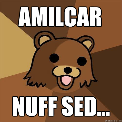 AMilcar nuff sed... - AMilcar nuff sed...  Pedobear