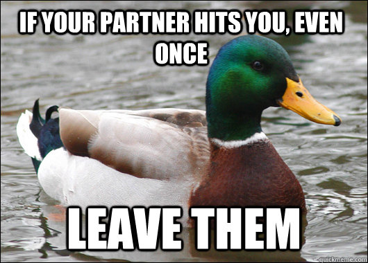 if-your-partner-hits-you-even-once-leave-them-actual-advice-mallard