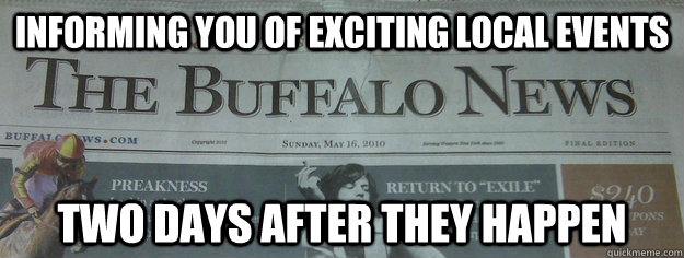 informing you of exciting local events two days after they happen - informing you of exciting local events two days after they happen  Misc