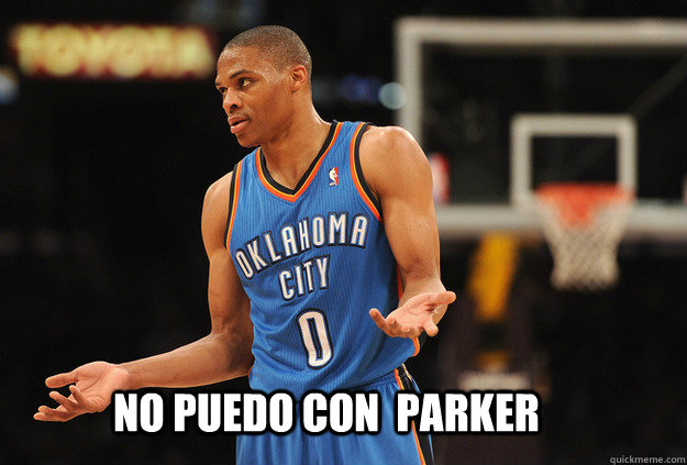 No PUEDo con  Parker  Russell Westbrook