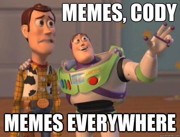 Memes, cody Memes everywhere  Toy Story