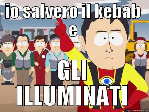 IO SALVERO IL KEBAB E GLI ILLUMINATI Captain Hindsight