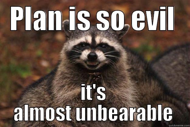 PLAN IS SO EVIL IT'S ALMOST UNBEARABLE Evil Plotting Raccoon