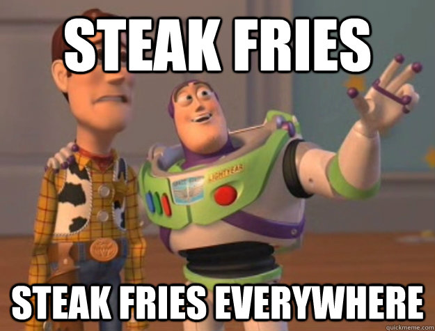 Steak fries steak fries everywhere  Buzz Lightyear