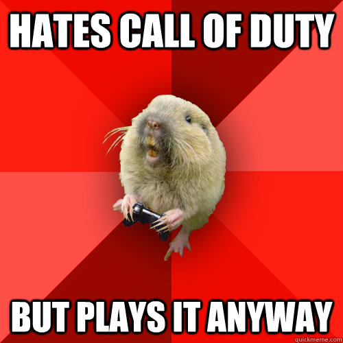 hates call of duty but plays it anyway  Gaming Gopher