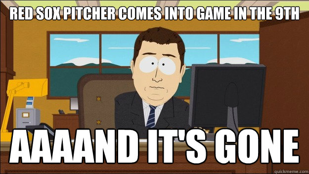 Red Sox Pitcher comes into game in the 9th Aaaand it's gone  aaaand its gone