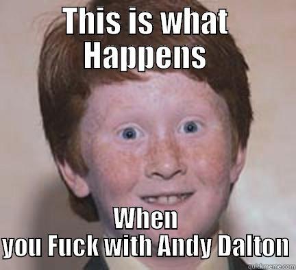 Andy Dalton's Revenge - THIS IS WHAT HAPPENS WHEN YOU FUCK WITH ANDY DALTON Over Confident Ginger