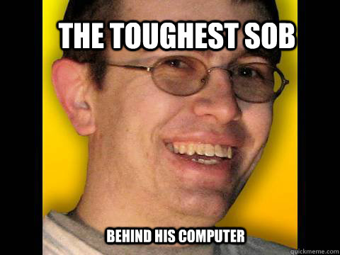 The toughest SOB  Behind his computer  